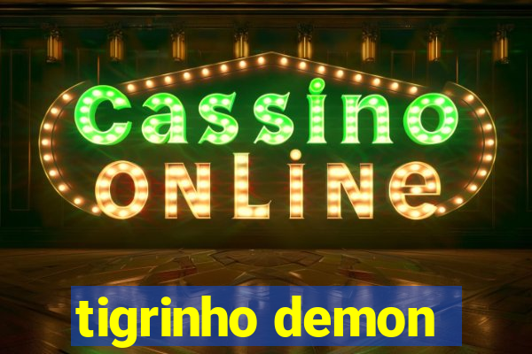 tigrinho demon