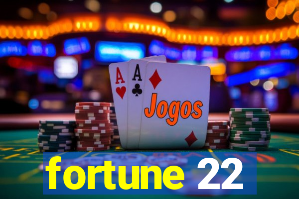 fortune 22