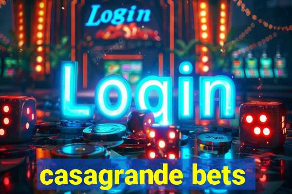 casagrande bets