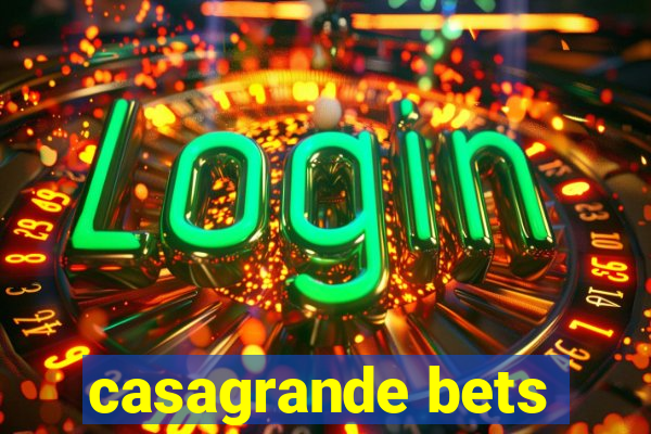 casagrande bets