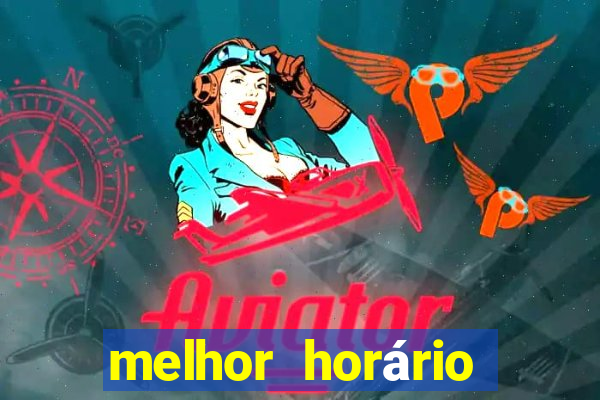 melhor horário para jogar fortune tiger hoje à tarde