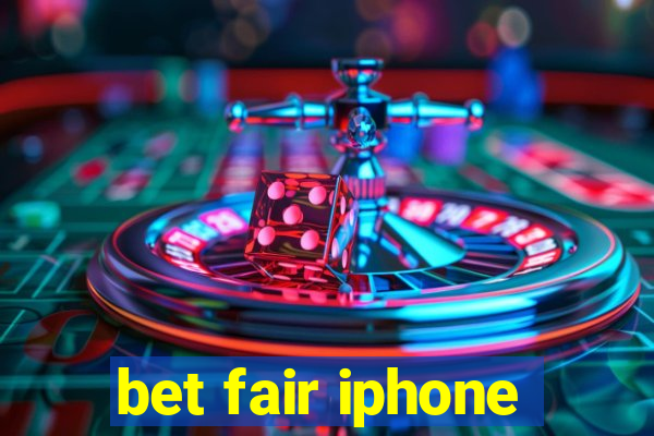 bet fair iphone