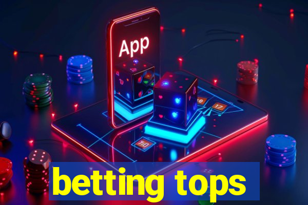 betting tops