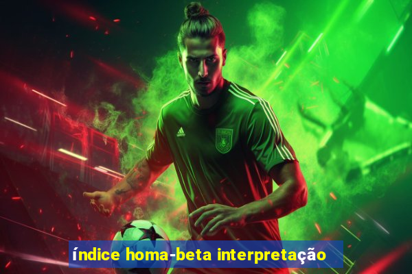 índice homa-beta interpretação