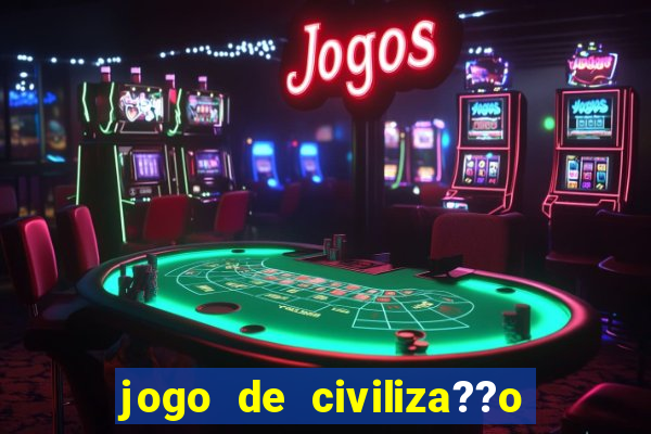 jogo de civiliza??o para android