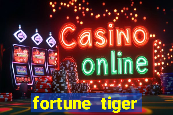 fortune tiger estrela bet