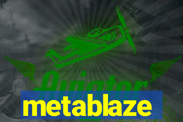 metablaze