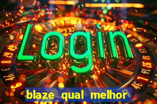 blaze qual melhor jogo para ganhar dinheiro