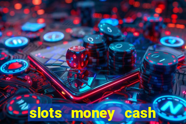 slots money cash xwbp kz