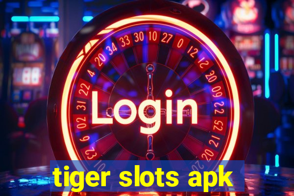 tiger slots apk