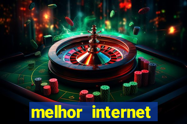 melhor internet para jogos 2024