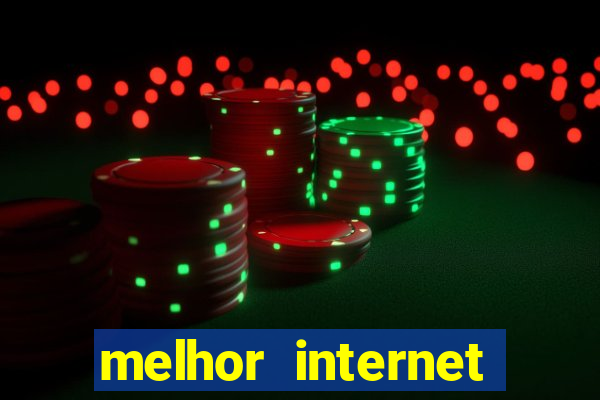 melhor internet para jogos 2024