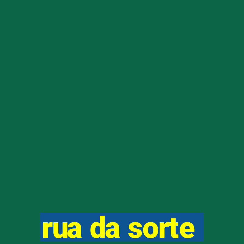 rua da sorte