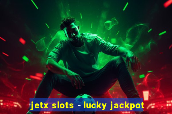 jetx slots - lucky jackpot