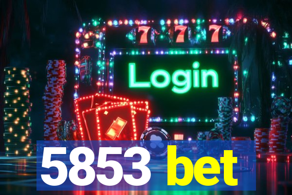 5853 bet