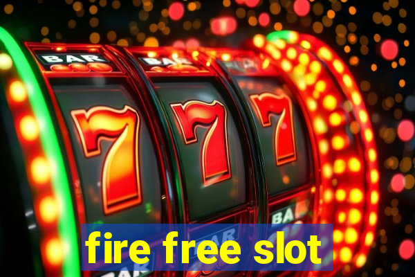 fire free slot