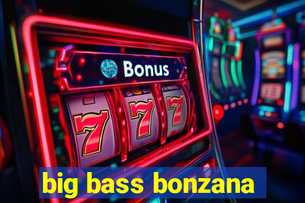 big bass bonzana