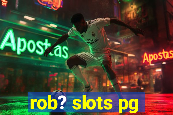 rob? slots pg