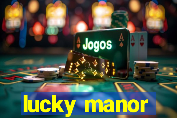 lucky manor