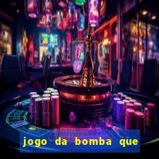 jogo da bomba que dá dinheiro