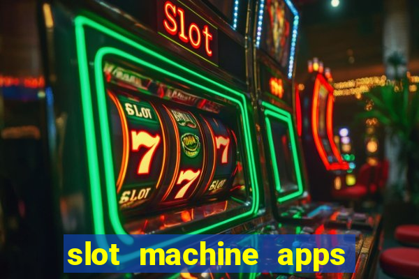 slot machine apps real money