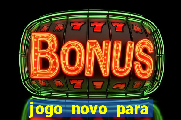 jogo novo para ganhar dinheiro