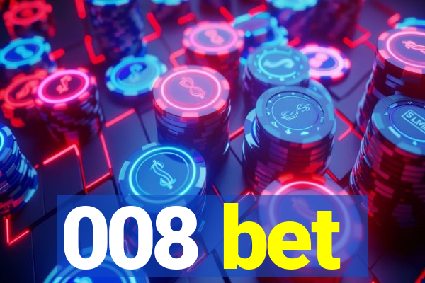 008 bet