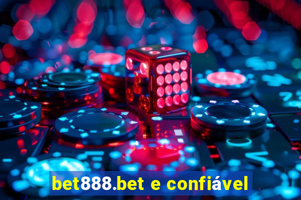 bet888.bet e confiável