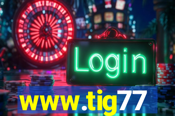 www.tig77