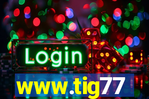 www.tig77