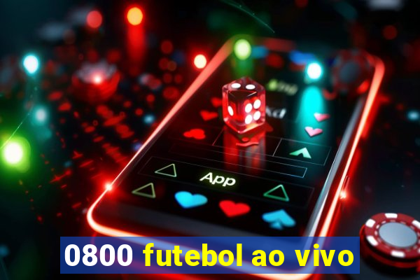 0800 futebol ao vivo