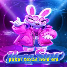 poker texas hold em