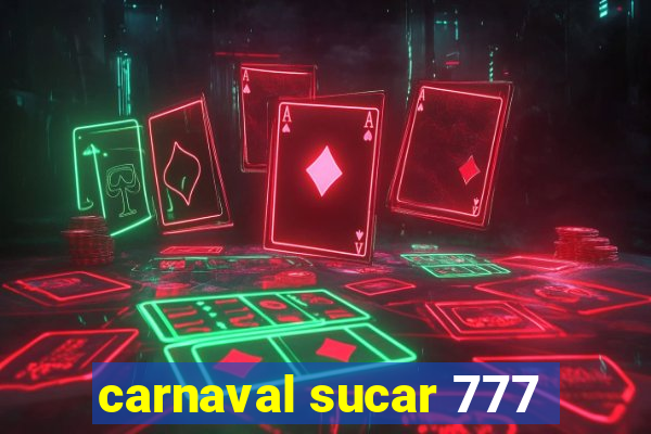 carnaval sucar 777