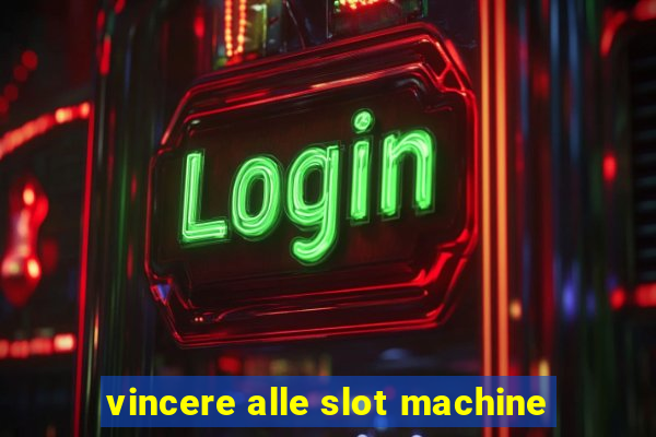 vincere alle slot machine