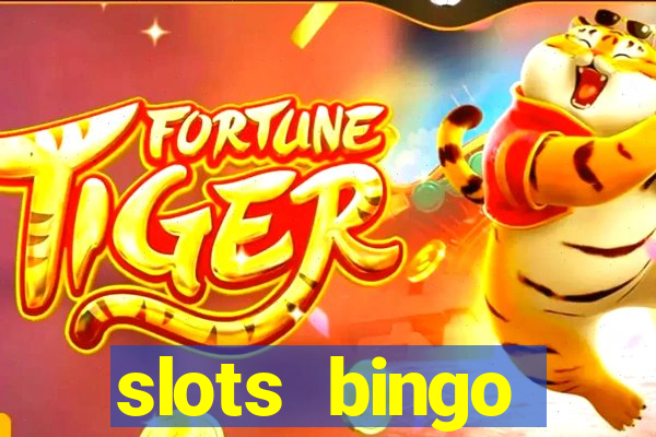 slots  bingo