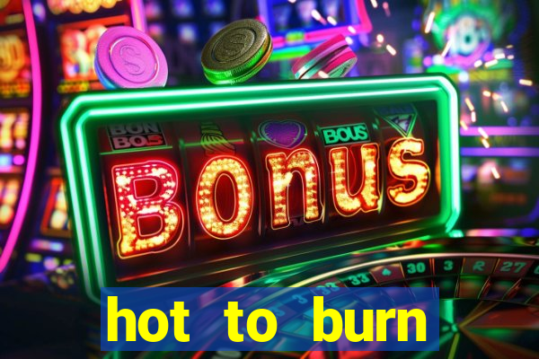 hot to burn extreme slot