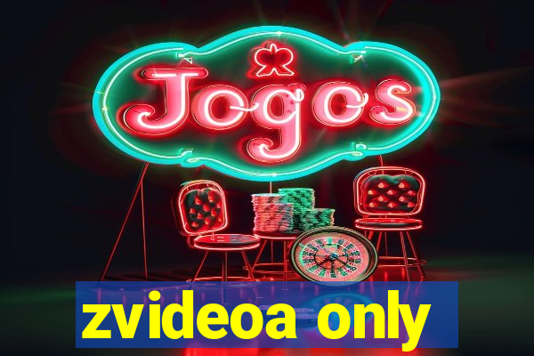 zvideoa only