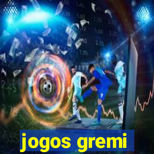 jogos gremi