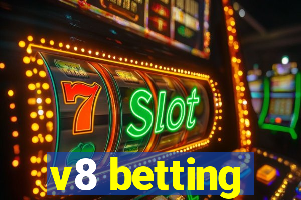 v8 betting