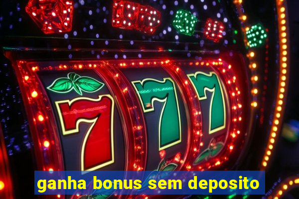 ganha bonus sem deposito