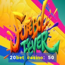 20bet casino: 50 free spins