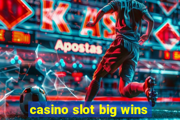 casino slot big wins