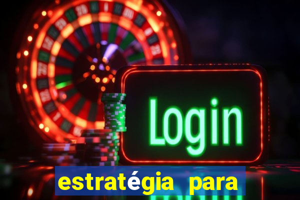 estratégia para jogar na roleta