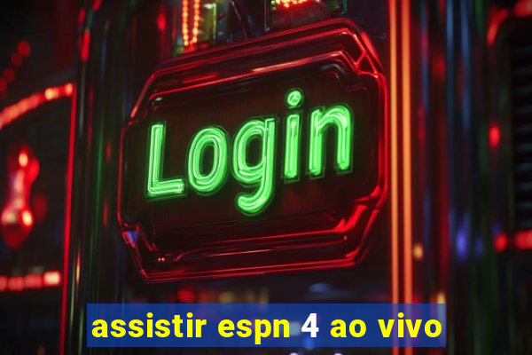 assistir espn 4 ao vivo