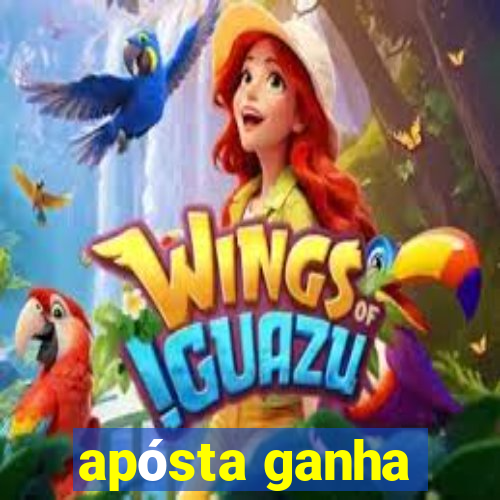 apósta ganha