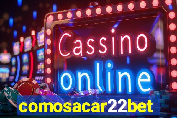 comosacar22bet