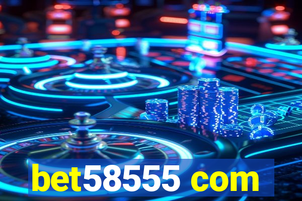 bet58555 com