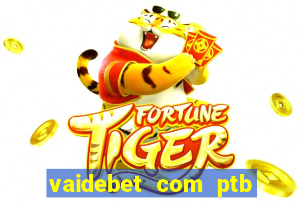 vaidebet com ptb bet main