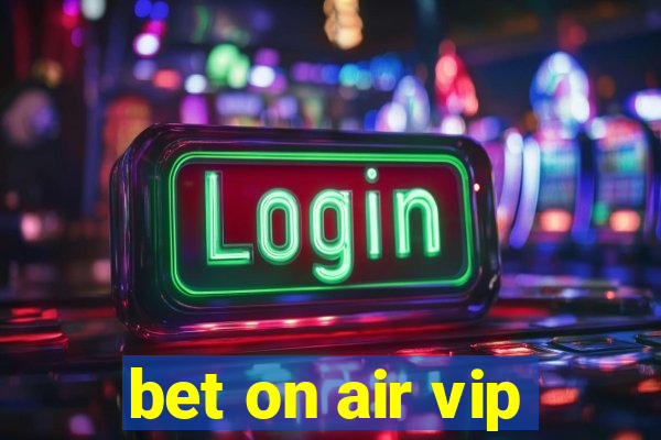 bet on air vip