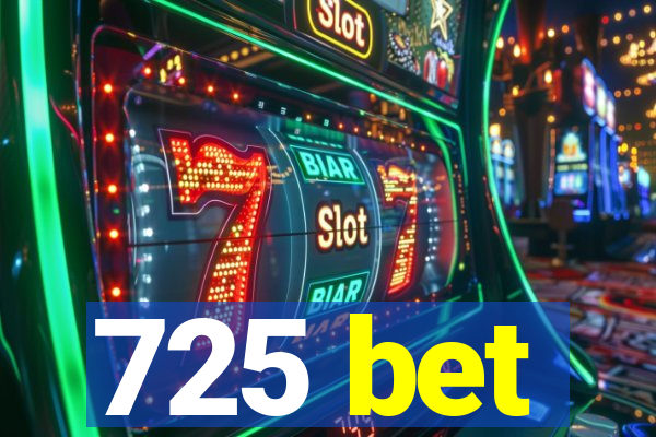 725 bet